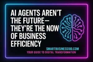 ai agents for business smartbusiness100
